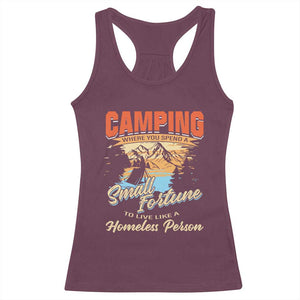 Camping Racerback Tank Top Where You Spend A Small Fortune To Live Like A Homeless Person TS09 Maroon Print Your Wear