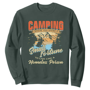 Camping Sweatshirt Where You Spend A Small Fortune To Live Like A Homeless Person TS09 Dark Forest Green Print Your Wear