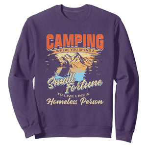 Camping Sweatshirt Where You Spend A Small Fortune To Live Like A Homeless Person TS09 Purple Print Your Wear