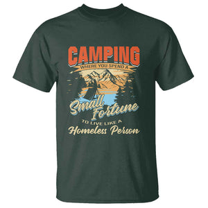 Camping T Shirt Where You Spend A Small Fortune To Live Like A Homeless Person TS09 Dark Forest Green Print Your Wear