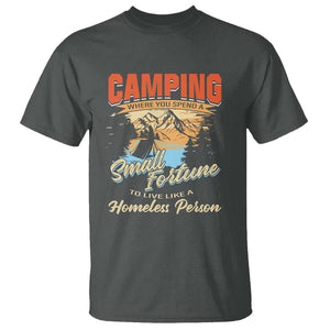 Camping T Shirt Where You Spend A Small Fortune To Live Like A Homeless Person TS09 Dark Heather Print Your Wear