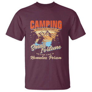 Camping T Shirt Where You Spend A Small Fortune To Live Like A Homeless Person TS09 Maroon Print Your Wear