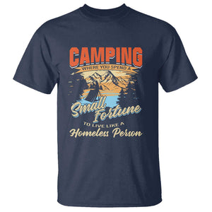 Camping T Shirt Where You Spend A Small Fortune To Live Like A Homeless Person TS09 Navy Print Your Wear