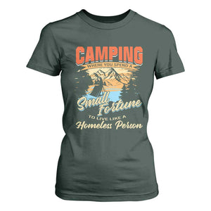 Camping T Shirt For Women Where You Spend A Small Fortune To Live Like A Homeless Person TS09 Dark Forest Green Print Your Wear