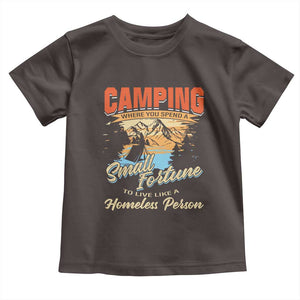 Camping Toddler T Shirt Where You Spend A Small Fortune To Live Like A Homeless Person TS09 Dark Chocolate Print Your Wear