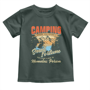 Camping Toddler T Shirt Where You Spend A Small Fortune To Live Like A Homeless Person TS09 Dark Forest Green Print Your Wear