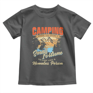 Camping Toddler T Shirt Where You Spend A Small Fortune To Live Like A Homeless Person TS09 Dark Heather Print Your Wear