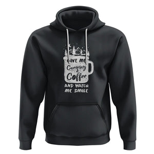 Give Me Camping And Coffee Watch Me Smile Hoodie TS09 Black Printyourwear