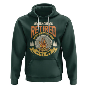 Retirement Hoodie I'm Retired Going Camping Is My Job TS09 Dark Forest Green Printyourwear