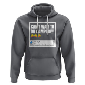 Funny Camping Hoodie Can't Wait To Go 942 Mosquitos Liked Your Post Humor Outdoorsy Joke TS09 Charcoal Printyourwear