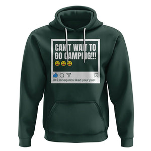 Funny Camping Hoodie Can't Wait To Go 942 Mosquitos Liked Your Post Humor Outdoorsy Joke TS09 Dark Forest Green Printyourwear