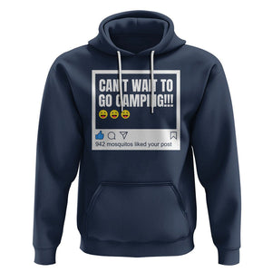 Funny Camping Hoodie Can't Wait To Go 942 Mosquitos Liked Your Post Humor Outdoorsy Joke TS09 Navy Printyourwear