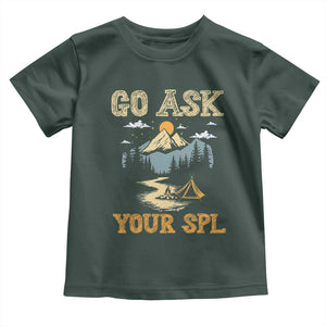 Scouting Toddler T Shirt Go Ask Your SPL TS09 Dark Forest Green Print Your Wear