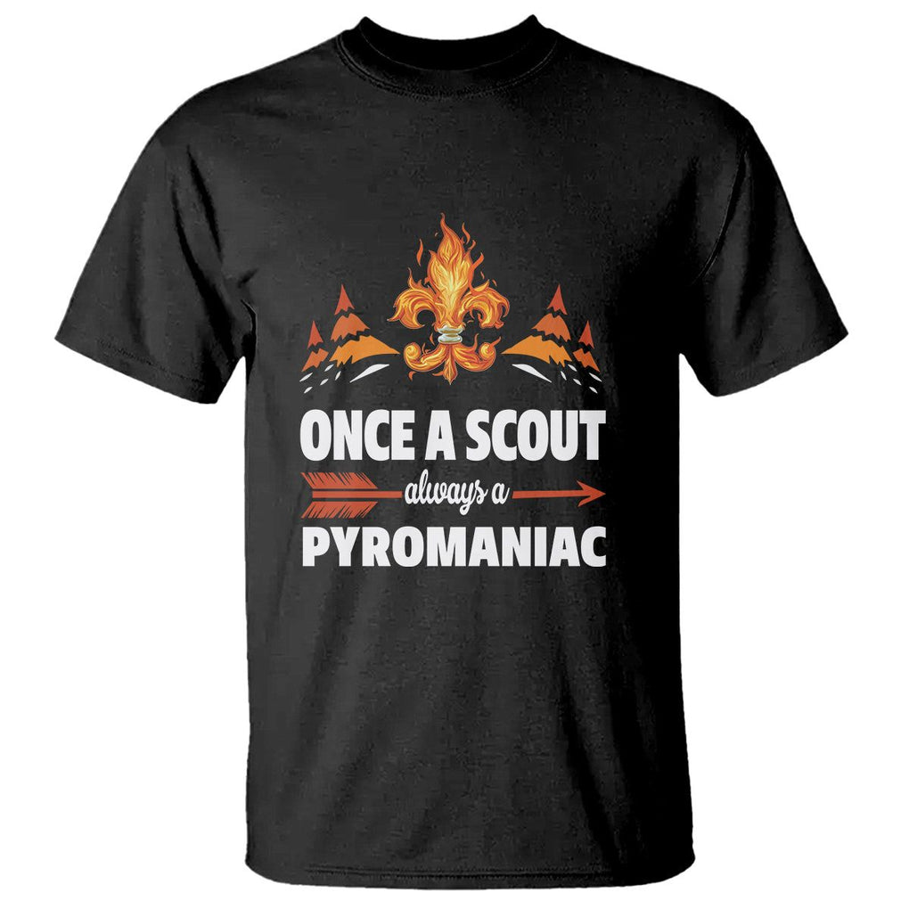 Scouting T Shirt Once A Scout Always A Pyromaniac Campfire TS09 Black Printyourwear