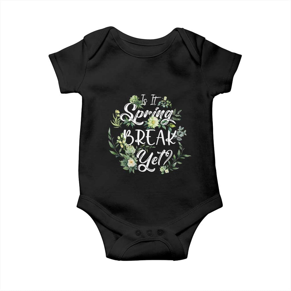 Funny Is It Spring Break Yet Baby Onesie TS09 Black Print Your Wear