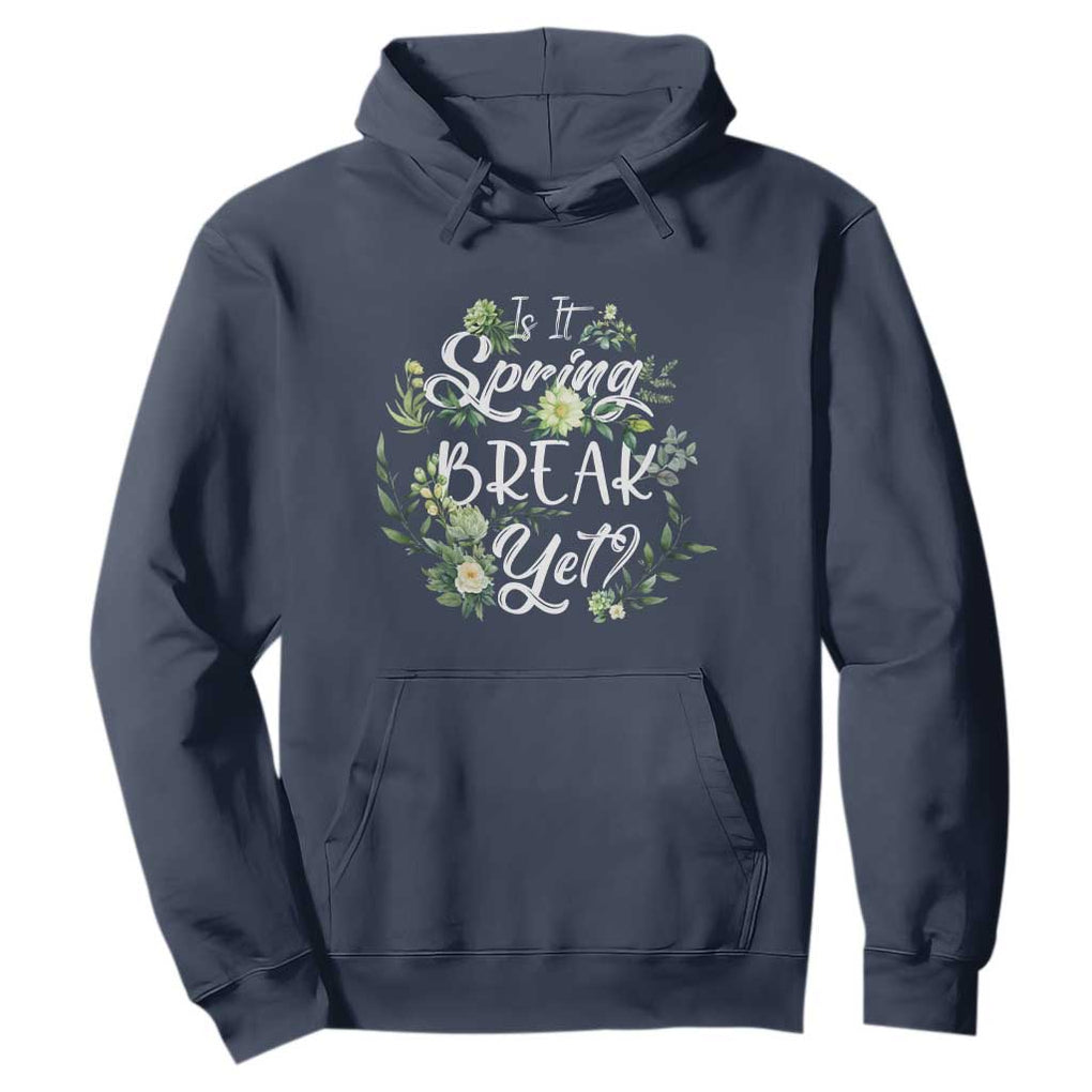Funny Is It Spring Break Yet Hoodie TS09 Navy Print Your Wear