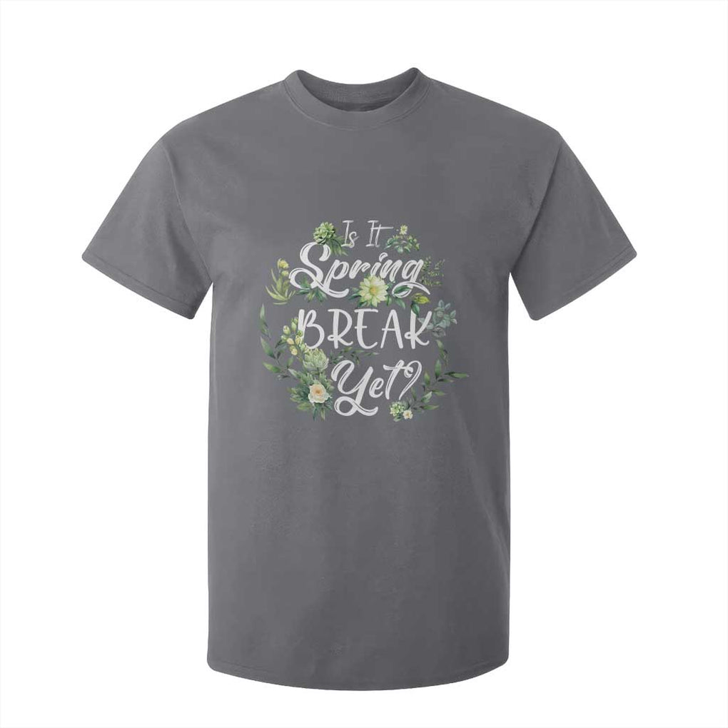 Funny Is It Spring Break Yet T Shirt For Kid TS09 Charcoal Print Your Wear