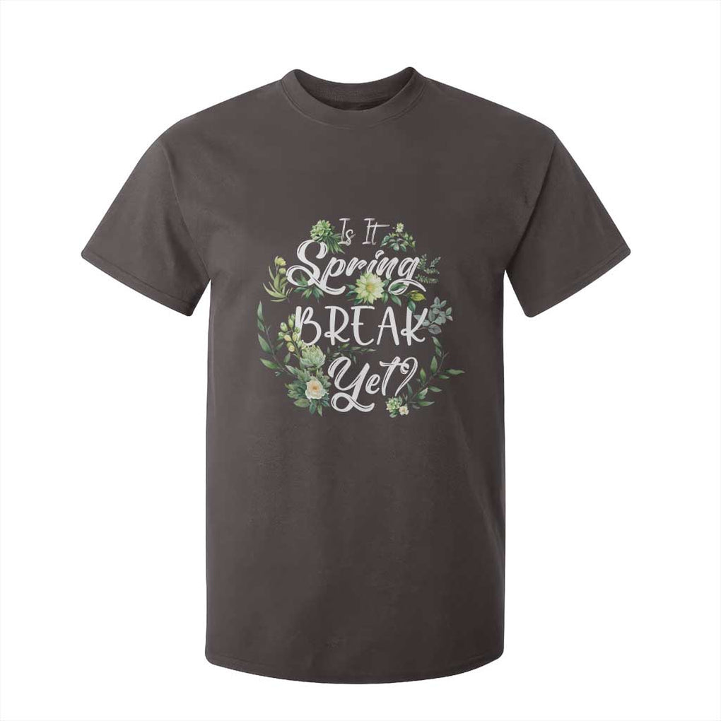 Funny Is It Spring Break Yet T Shirt For Kid TS09 Dark Chocolate Print Your Wear