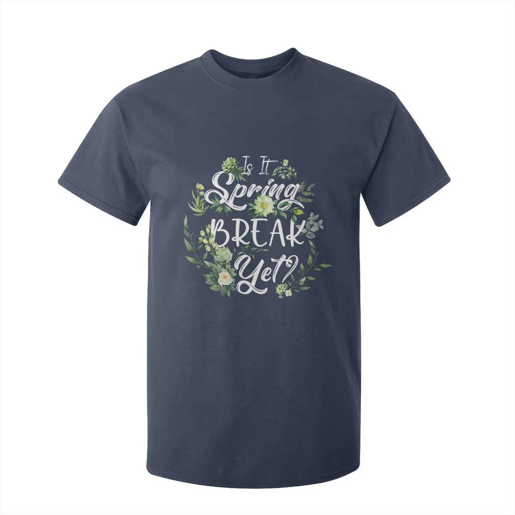 Funny Is It Spring Break Yet T Shirt For Kid TS09 Navy Print Your Wear