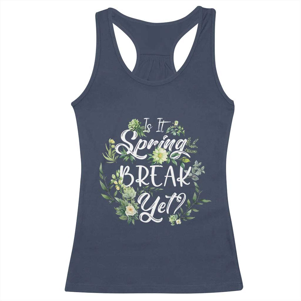 Funny Is It Spring Break Yet Racerback Tank Top TS09 Navy Print Your Wear