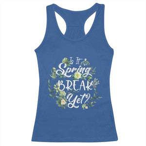 Funny Is It Spring Break Yet Racerback Tank Top TS09 Royal Blue Print Your Wear