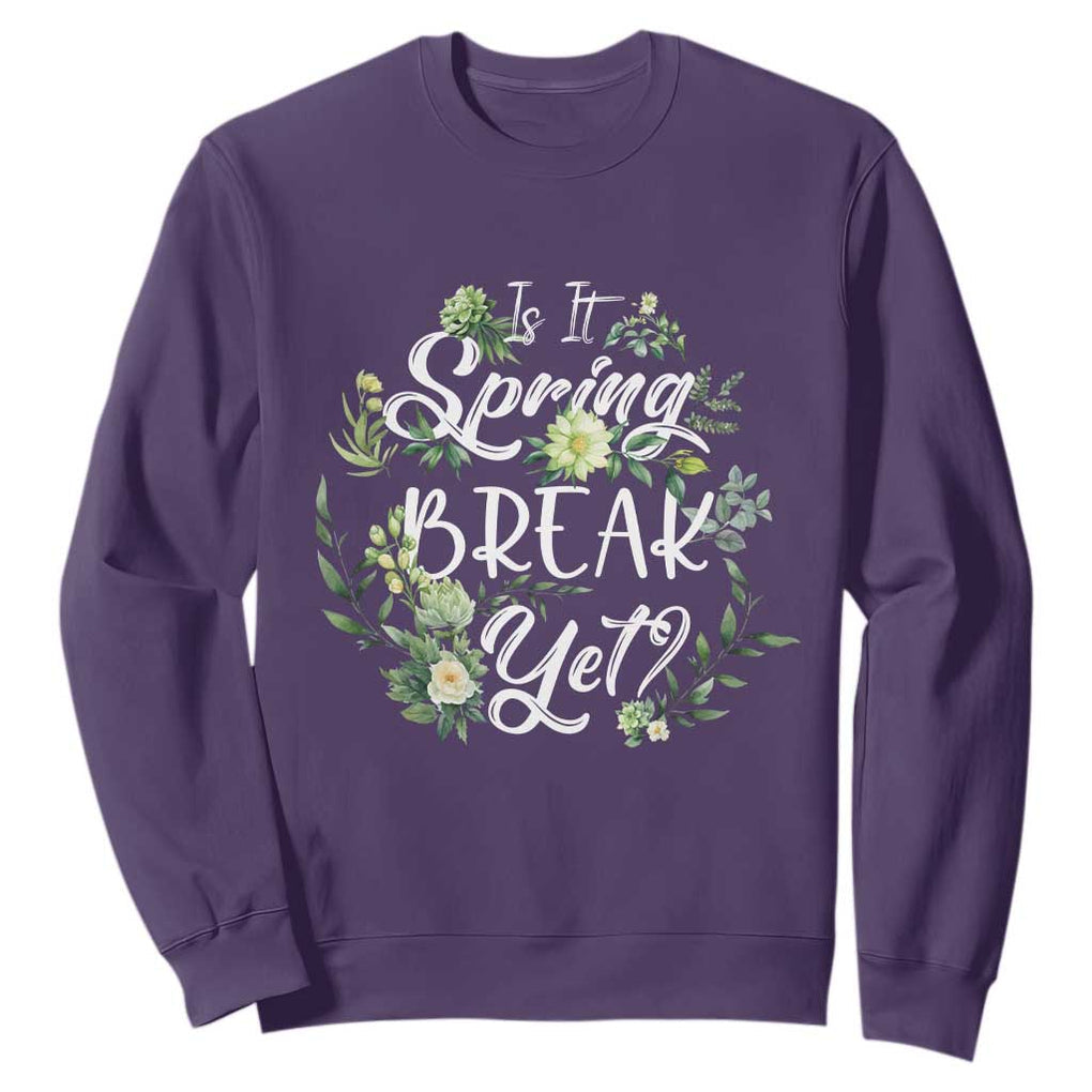 Funny Is It Spring Break Yet Sweatshirt TS09 Purple Print Your Wear