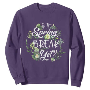 Funny Is It Spring Break Yet Sweatshirt TS09 Purple Print Your Wear