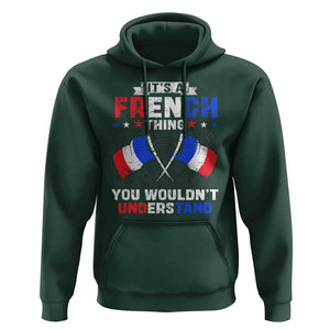 It's A French Thing You Wouldn't Understand Hoodie TS09 Dark Forest Green Print Your Wear