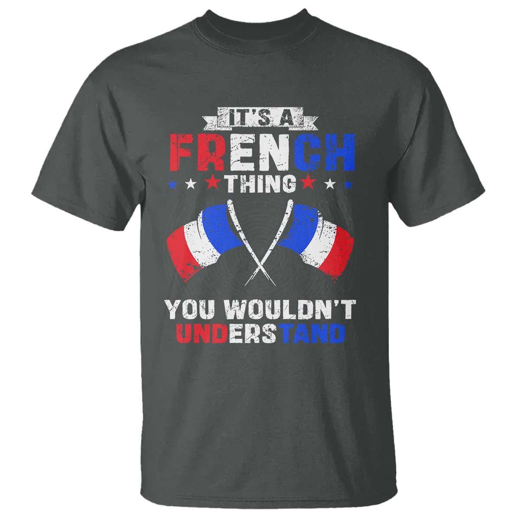 It's A French Thing You Wouldn't Understand T Shirt TS09 Dark Heather Print Your Wear