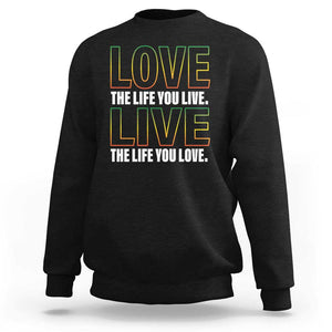 Jamaican Reggae Legend Bob Quote Sweatshirt Love The Life You Live Live The Life You Love TS09 Black Print Your Wear