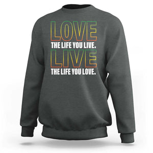 Jamaican Reggae Legend Bob Quote Sweatshirt Love The Life You Live Live The Life You Love TS09 Dark Heather Print Your Wear