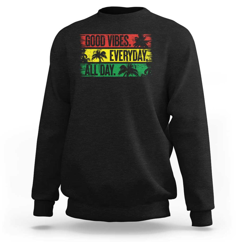 Jamaica Reggae Lover Sweatshirt Good Vibes Everyday All Day TS09 Black Print Your Wear