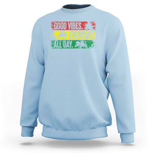 Jamaica Reggae Lover Sweatshirt Good Vibes Everyday All Day TS09 Light Blue Print Your Wear