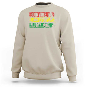 Jamaica Reggae Lover Sweatshirt Good Vibes Everyday All Day TS09 Sand Print Your Wear