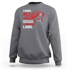 Redhead Sweatshirt I Have Red Hair Warning Label TS09 Charcoal Print Your Wear