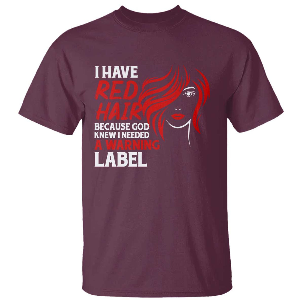 Redhead T Shirt I Have Red Hair Warning Label TS09 Maroon Print Your Wear
