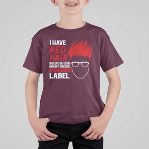 Redhead T Shirt For Kid I Have Red Hair Warning Label TS09 Maroon Print Your Wear