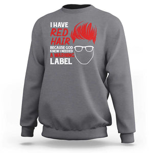 Redhead Sweatshirt I Have Red Hair Warning Label TS09 Charcoal Print Your Wear