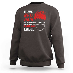 Redhead Sweatshirt I Have Red Hair Warning Label TS09 Dark Chocolate Print Your Wear