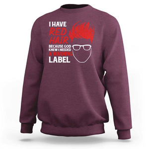 Redhead Sweatshirt I Have Red Hair Warning Label TS09 Maroon Print Your Wear