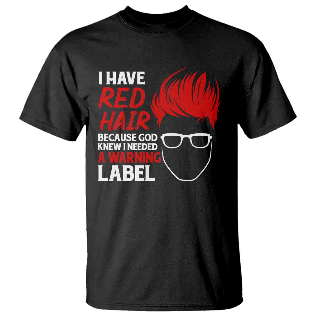 Redhead T Shirt I Have Red Hair Warning Label TS09 Black Print Your Wear