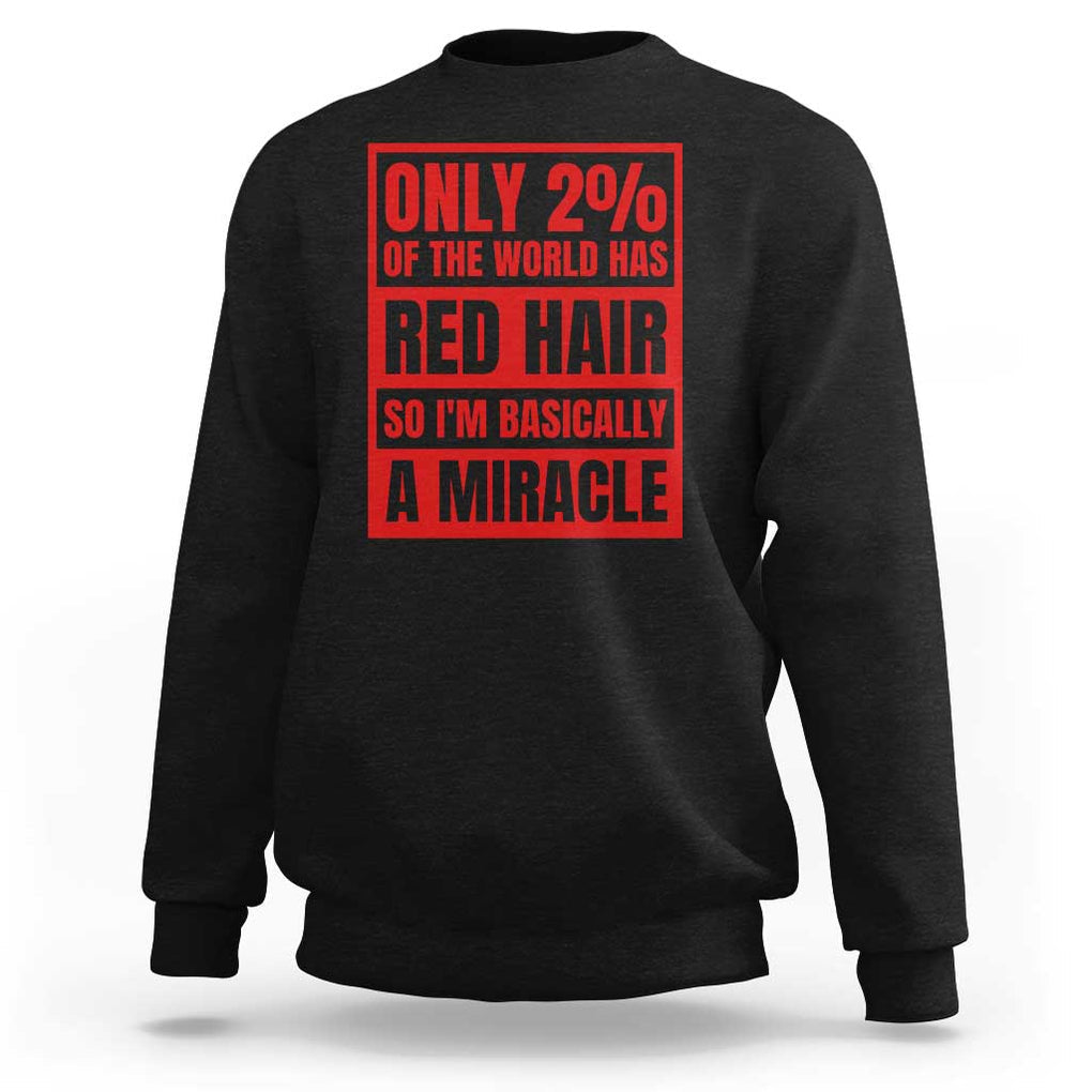 Redhead Pride Sweatshirt Only 2% Of The World Has Red Hair TS09 Black Print Your Wear