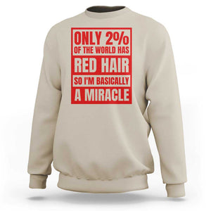 Redhead Pride Sweatshirt Only 2% Of The World Has Red Hair TS09 Sand Print Your Wear