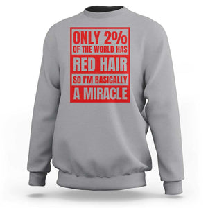 Redhead Pride Sweatshirt Only 2% Of The World Has Red Hair TS09 Sport Gray Print Your Wear