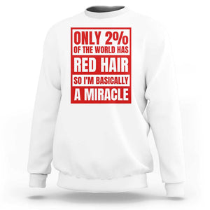 Redhead Pride Sweatshirt Only 2% Of The World Has Red Hair TS09 White Print Your Wear