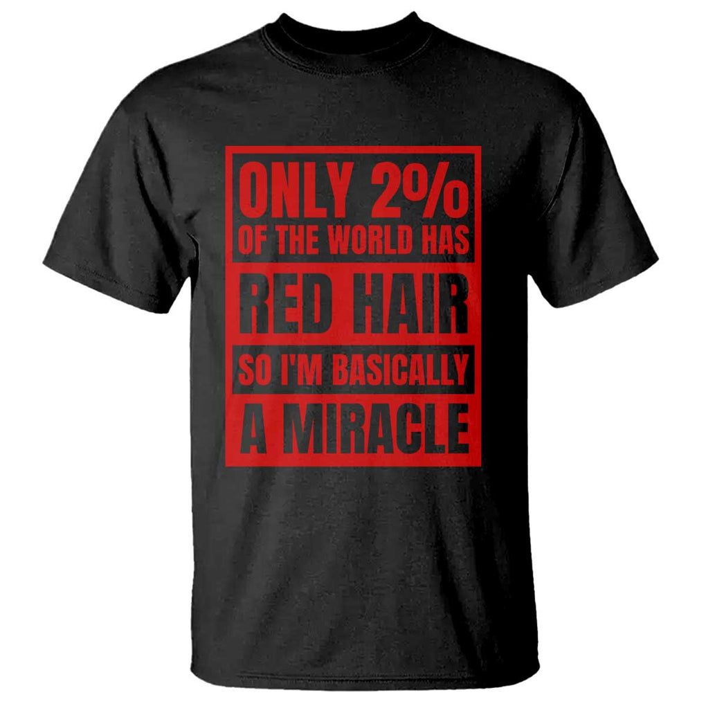 Redhead Pride T Shirt Only 2% Of The World Has Red Hair TS09 Black Print Your Wear