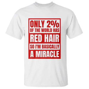 Redhead Pride T Shirt Only 2% Of The World Has Red Hair TS09 White Print Your Wear