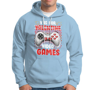 Valentine's Day Hoodie V Is For Video Games Funny Gamer Anti Romantic TS09 Light Blue Printyourwear