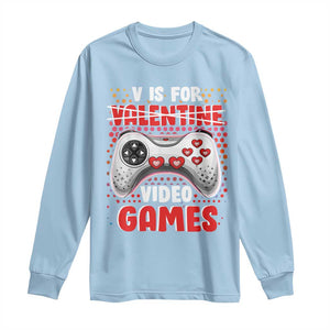 Valentine's Day Long Sleeve Shirt V Is For Video Games Funny Gamer Anti Romantic TS09 Light Blue Print Your Wear