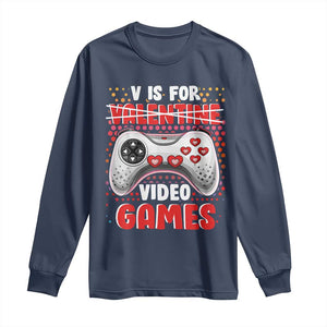 Valentine's Day Long Sleeve Shirt V Is For Video Games Funny Gamer Anti Romantic TS09 Navy Print Your Wear